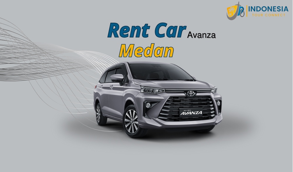 Medan Tour Package - Rent Car Toyota Avanza