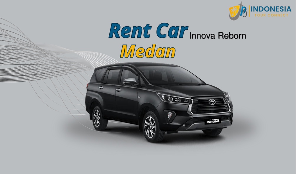 Medan Tour Package - Rent Car Innova Reborn